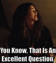 Woman You Know That Is An Excellent Question