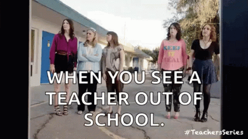 Women Saying When You See Teacher Out of School