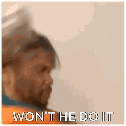 Won't He Do It