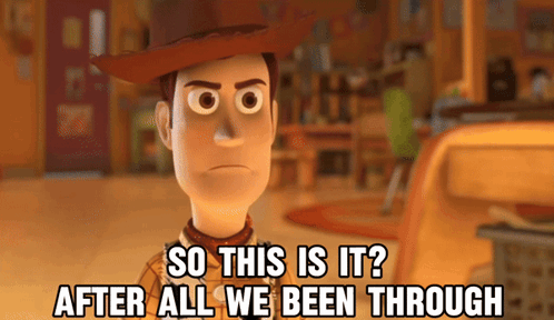 Woody from Toy Story Says So This Is It