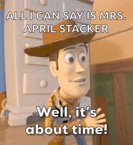 Woody Saying About Mrs April Stacker
