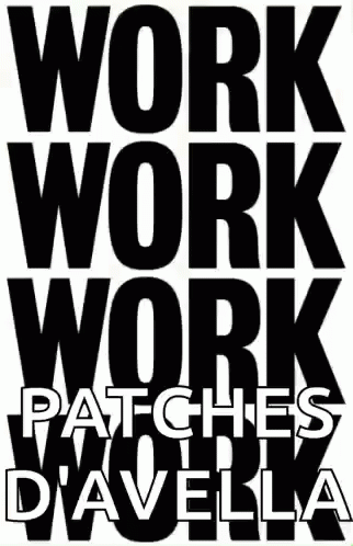 Work Work Work Patches D'Avella Poster GIF