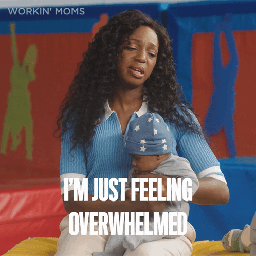 Working Moms I'm Just Feeling Overwhelmed GIF
