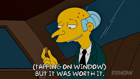 Worth It The Simpsons Mr Burns GIF