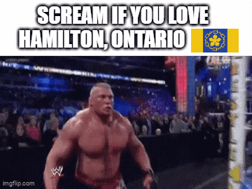 Wrestler Scream If You Love Hamilton Ontario