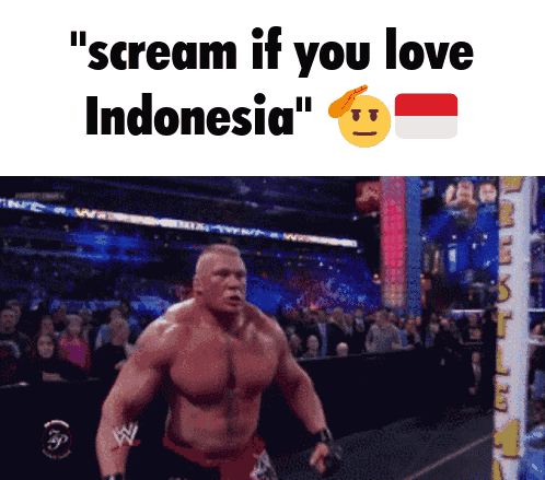 Wrestler Scream If You Love Indonesia