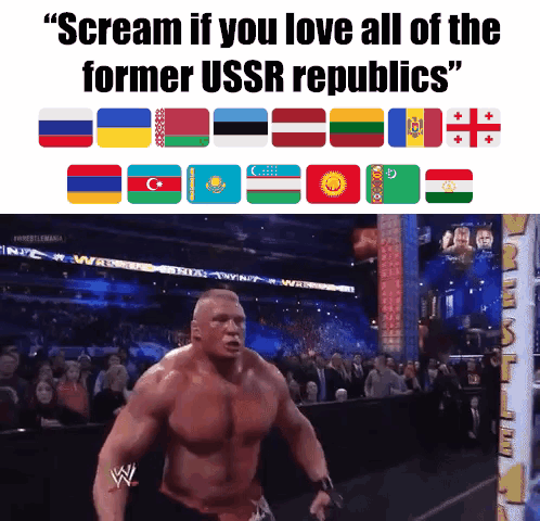 Wrestling Match Saying Scream If You Love All of the Former USSR Republics