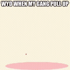 Wyd When My Gang Pull Up GIF