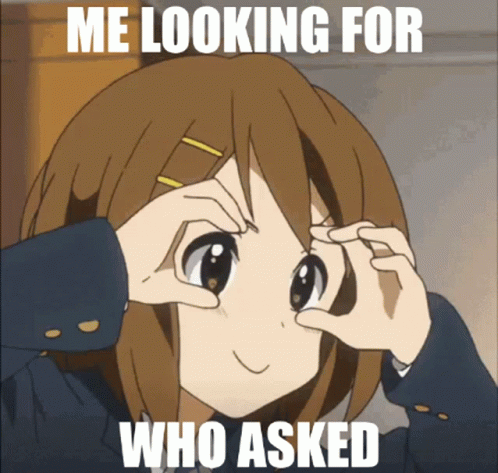 Yaas Me Looking For Who Asked GIF