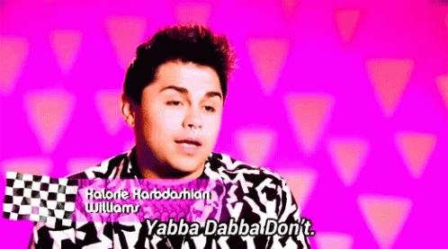 Yabba Dabba Don't Sassy Gay Man GIF