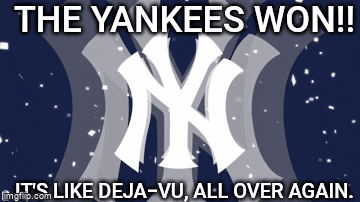 Yankees Won Deja Vu All Over Again
