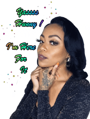 Yassss Honey I'm Here For It GIF