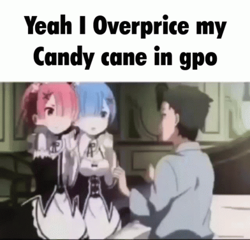 Yeah I Overprice My Candy Cane In Gpo Written On A Meme GIF