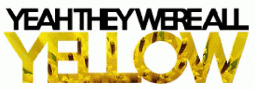 Yeah They Were All Yellow GIF