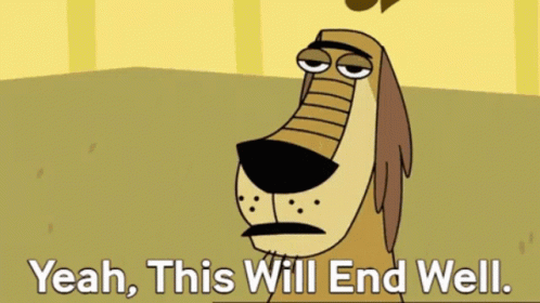 Yeah This Will End Well GIF