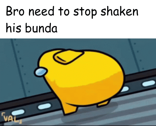 Yellow Among Us Character Bro Need To Stop Shaking Bunda