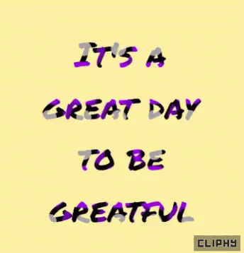 Yellow Background Purple Letters Great Day To Be Greatful GIF