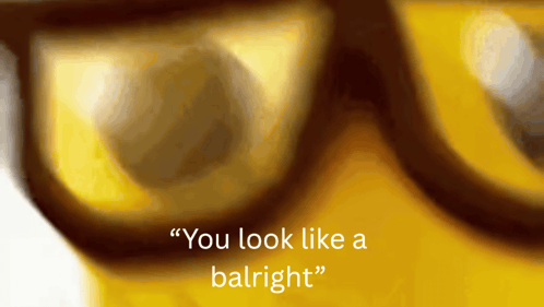 Yellow Background You Look Like A Balright GIF