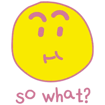 Yellow Smiley Saying So What