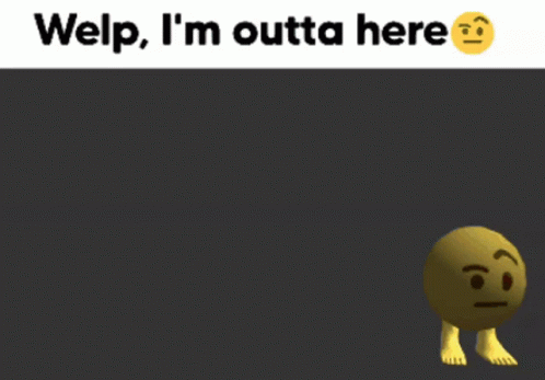 Yellow Smiley Welp Outta Here