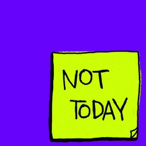Yellow Sticky Note Saying Not Today GIF
