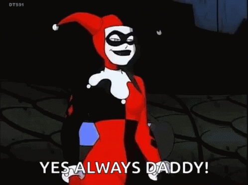 Yes Always Daddy Harley Quinn GIF