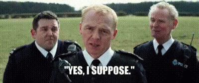 Yes I Suppose Scene Hot Fuzz GIF