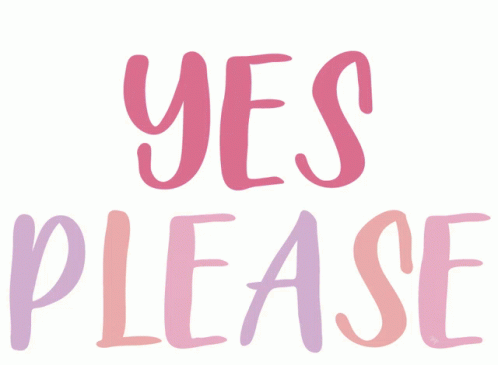 Yes Please 498 X 365 Gif GIF