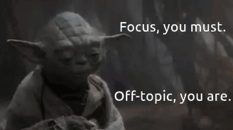 Yoda Focus You Must Off-Topic You Are