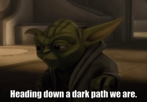 Yoda Heading Down a Dark Path We Are