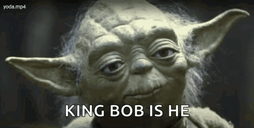 Yoda King Bob Is He Meme GIF