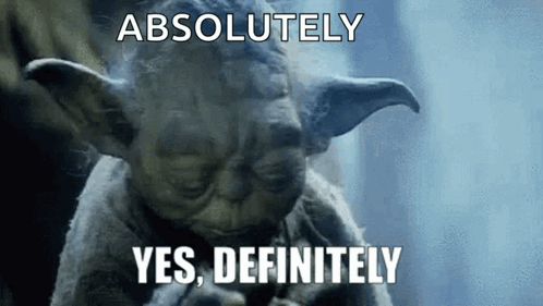Yoda Saying Absolutely Yes