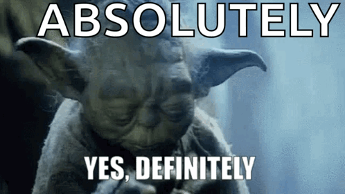 Yoda Saying Absolutely Yes Definitely