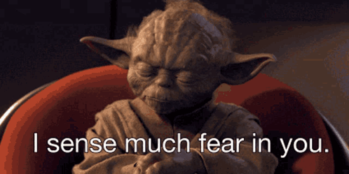 Yoda Says I Sense Much Fear