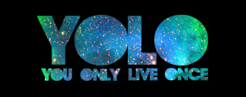 Yolo You Only Live Once Galaxy Animation GIF