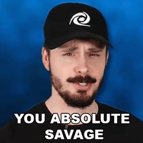 You Absolute Savage GIF