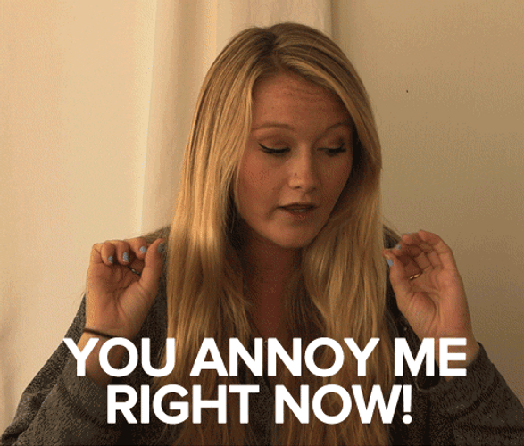 You Annoy Me Right Now GIF