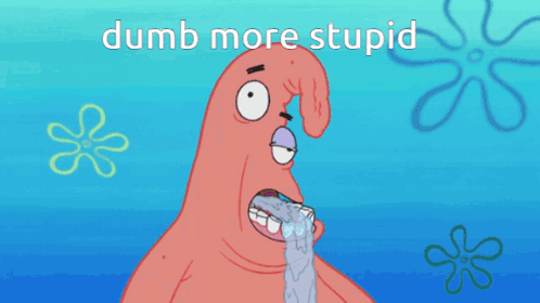 You Are An Idiot Dumb Stupid Patrick Star GIF