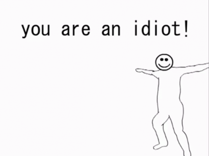 You Are An Idiot Stick Man GIF