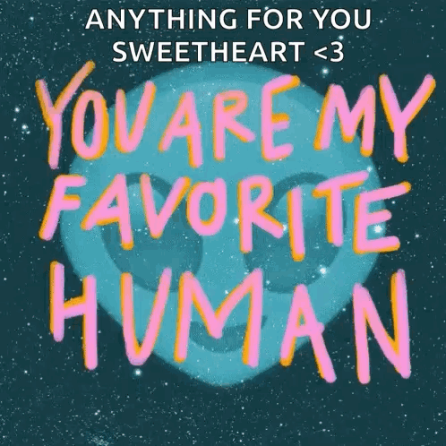 You Are My Favorite Human Poster GIF