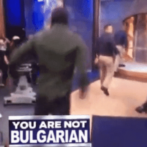 You Are Not Bulgarian GIF