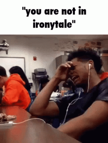 You Are Not Irony Tale GIF