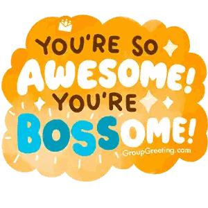 You Are So Awesome You Are Bossome