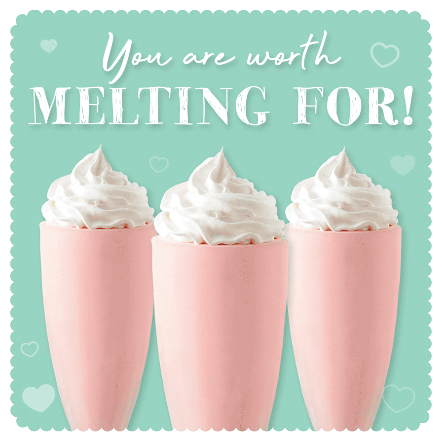 You Are Worth Melting For Milkshake GIF