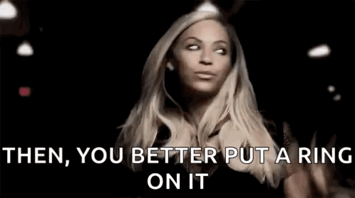 You Better Put A Ring On It Beyonce GIF
