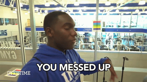 You Blew It You Messed Up GIF