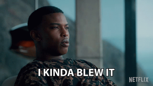 You Blew It I Kinda Blew It GIF