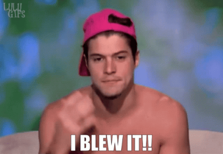 You Blew It GIF