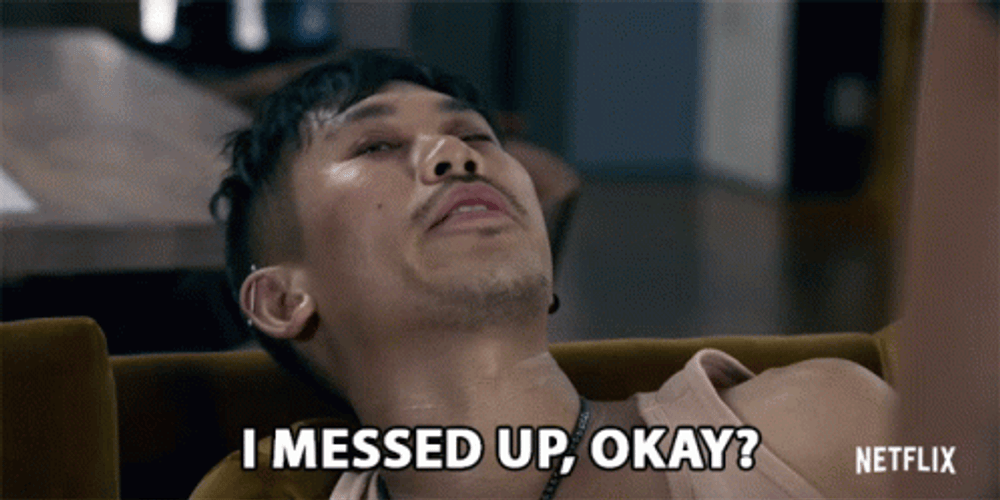 You Blew It I Messed Up Okay GIF