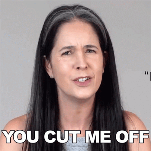 You Blew It You Cut Me Off GIF